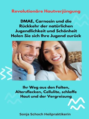 cover image of Revolutionäre Hautverjüngung--DMAE, Carnosin und die Rückkehr der natürlichen Jugendlichkeit und Schönheit – Holen Sie sich Ihre Jugend zurück